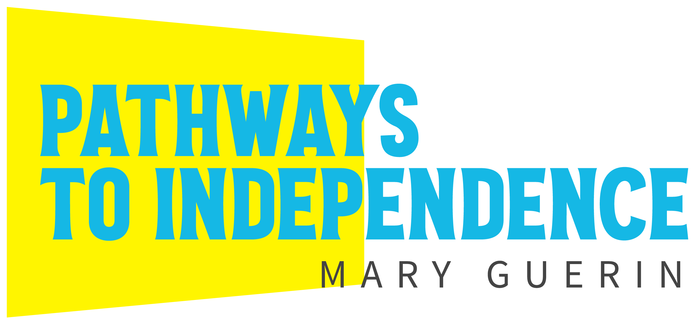 Pathways to Independence. Mary Guerin